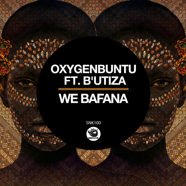 Oxygenbuntu Ft B'Utiza - We Bafana - SNK100 Cover